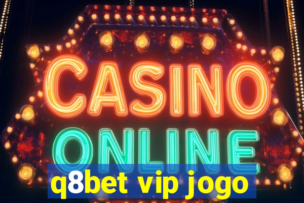 q8bet vip jogo